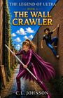 Christopher Johnson: The Legend of Ultra Book 2 The Wall Crawler, Buch