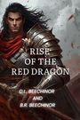"Rise of the Red Dragon" von D.L. Beechinor und B.R. Beechinor. Illustration eines Kriegers in Rüstung mit rotem Umhang.