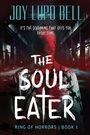 Texte: "JOY LUPO BELL", "IT'S THE SCREAMING THAT GETS YOU. EVERY TIME.", "THE SOUL EATER", "RING OF HORRORS | BOOK 1". Ein düsterer, bedrohlicher Gang.
