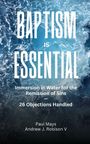 Text: "Baptism is Essential: Immersion in Water for the Remission of Sins, 26 Objections Handled." Autoren: Paul Mays und Andrew J. Robison V. Hintergrund: Wasserwellen.