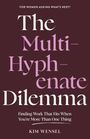 Der Text lautet: "The Multi-Hyphenate Dilemma: Finding Work That Fits When You're More Than One Thing" von Kim Wensel.