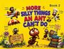 "MORE SILLY THINGS AN ANT CAN'T DO, Book 2." Ameisen versuchen Dinge wie Fliegen, Fallschirmspringen und Backen.
