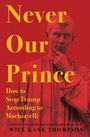„Never Our Prince: How to Stop Trump According to Machiavelli“ von Will Kane Thompson. Antike Statue im Hintergrund.
