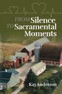 Kay Anderson: From Silence to Sacramental Moments, Buch