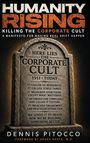 „HUMANITY RISING: KILLING THE CORPORATE CULT. Here Lies The Corporate Cult 1911-Today. DENNIS PITOCCO.“ 
Ein Grabsteinmotiv.