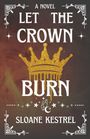 Sloane Kestrel: Let the Crown Burn, Buch