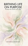Tayo Ishola Aranmolate: Birthing Life On Purpose, Buch