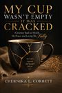 Chernika L Corbett: My Cup Wasn't Empty-It Was Cracked, Buch