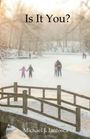Text: "Is It You?" und "Michael J. Iantosca". Winterlandschaft mit Brücke und Personen auf Eisfläche.