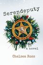 „Serendeputy, a novel, Chelsea Ross“ in nostalgischer Schrift, goldener Sheriff-Stern auf Tannenzweig mit Lichterketten.