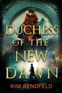 Kim Rendfeld: Duchess of the New Dawn, Buch