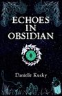 Danielle Kucky: Echoes in Obsidian, Buch