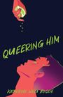 Katherine Wela Bogen: Queering Him, Buch