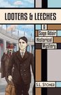 "Looters & Leeches", "A Sage Adair Historical Mystery", Autor: S.L. Stoner. Zwei Männer in Anzügen, einer hält eine Tasche.