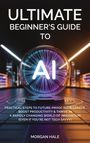 Morgan Hale: Ultimate Beginner's Guide to AI, Buch