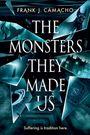 Frank J. Camacho: The Monsters They Made Us, Buch