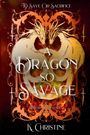 K. Christine: A Dragon So Savage, Buch