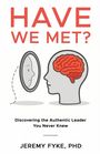 Jeremy Fyke: Have We Met? Discovering the Authentic Leader You Never Knew, Buch