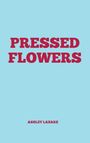 Ashley Lazarz: Pressed Flowers, Buch