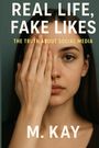M. Kay: Real Life, Fake Likes, Buch