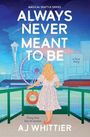 Aj Whittier: Whittier, A: Always Never Meant To Be, Buch