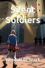 Kendall C Stark: Silent Soldiers, Buch