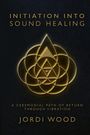 Jordi Wood: Initiation Into Sound Healing, Buch
