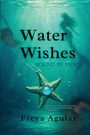 Freya Aguiar: Aguiar, F: Water Wishes, Buch