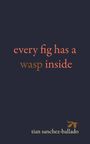 Tian Sanchez-Ballado: Every Fig Has a Wasp Inside, Buch