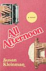 Text: "All Afternoon", "Susan Kleinman", "a novel". Links Hände auf Schreibmaschine, rechts Hände mit Teigrolle auf rosa Hintergrund.