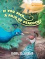 James W. Litzler: If You Pick a Pair of Peacocks, Buch