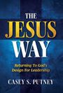 Casey S Putney: The Jesus Way, Buch