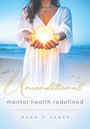 Text: "Unconditional: mental health redefined" von Mara J James. Frau hält leuchtende Kugel, Hintergrund strandartig.