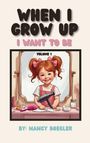 Nancy Boegler: When I Grow Up I Want To Be Volume 1, Buch