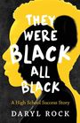 Daryl F Rock: They Were Black. All Black, Buch