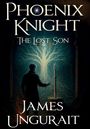 James Ungurait: Phoenix Knight The Lost Son, Buch