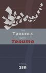 Jsr: The Trouble with Trauma, Buch