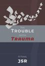 Jsr: The Trouble with Trauma, Buch