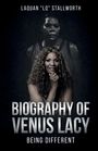 Laquan Lq Stallworth: Biography of Venus Lacy - Being Different, Buch