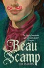 Text: "The Highly Improbable yet Possibly Accurate (but still unverifiable) Escapades of Beau Scamp. CM Harris."
Illustration eines Gesichts mit rosa Schnurrbart.
