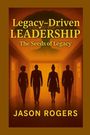 Jason Rogers: Legacy-Driven Leadership, Buch