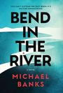 Michael A Banks: Bend In The River, Buch
