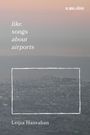 Leijia Hanrahan: Like Songs about Airports, Buch