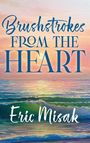 Eric Misak: Brushstrokes From The Heart, Buch