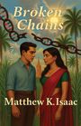 Matthew K Isaac: Broken Chains, Buch
