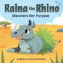 Text: "Raina the Rhino Discovers Her Purpose", "Andrew and Ava Reichert". Illustration: Fröhliches Nashorn auf gelbem Feld.